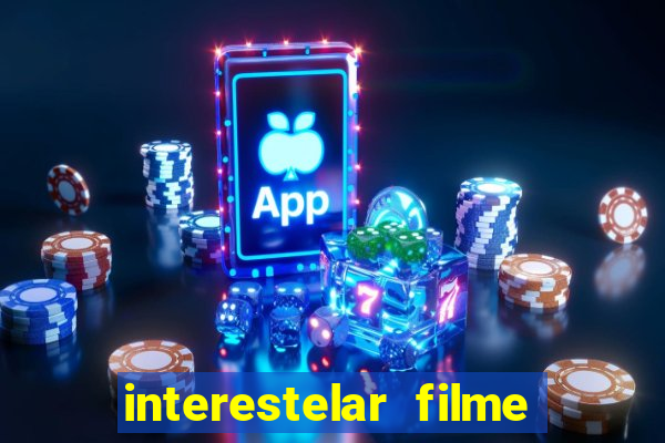 interestelar filme completo dublado google drive interestelar filme